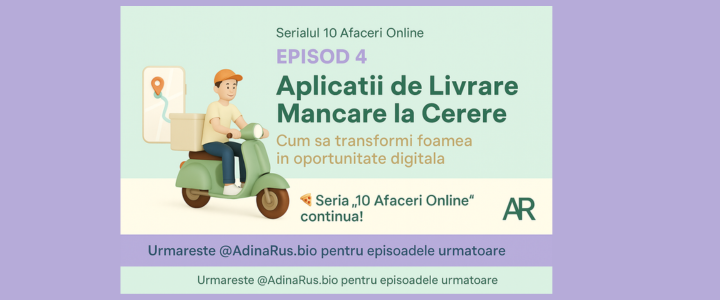Episodul 4 – Aplicatii de Livrare Mancare la Cerere: Cum sa transformi foamea in oportunitate digitala